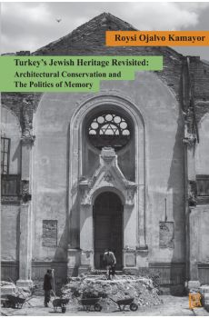 Turkeys Jewish Heritage Revisited: Architectural Conservation and the Politics of Memory