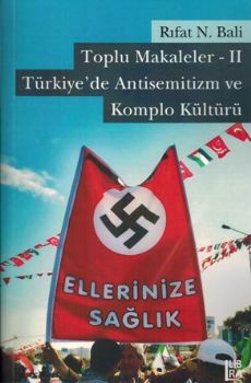Toplu Makaleler II - Trkiyede Antisemitizm ve Komplo Kltr
