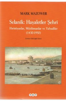 Selanik: Hayaletler ehri Hristiyanlar, Mslmanlar ve Yahudiler (1430-1950)