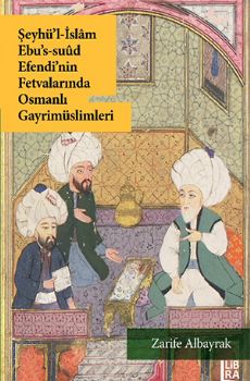 eyhl-slam Ebus-Suud Efendinin Fetvalarnda Osmanl Gayrimslimleri