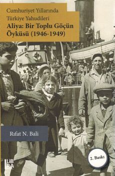 Cumhuriyet Yllarnda Trkiye Yahudileri  Aliya: Bir Toplu Gn yks (1946-1949) (2nci Bask)
