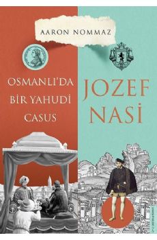 Osmanlı’da Bir Yahudi Casus: Jozef Nasi
