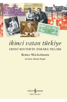 İkinci Vatan Türkiye - Ernst Reuter’in Ankara Yılları