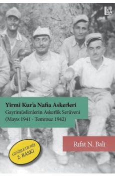 Yirmi Kura Nafia Askerleri  Gayrimslimlerin Askerlik Serveni (Mays 1941  Temmuz 1942) (Geniletilmi 2. Bask)