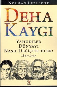 Deha ve Kayg - Yahudiler Dnyay Nasl Deitirdiler: 1847-1947