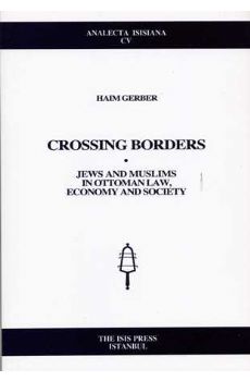 Crossing Borders - Jews and Muslims in Ottoman Law, Economy and Society