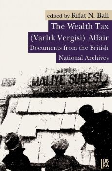 The Wealth Tax (Varlık Vergisi) Affair - Documents From the British National Archives