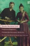 Evanescent Happiness: Ottoman Jews Encounter Modernity - The Case of Lea Mitrani and Joseph Niego (1863-1923)