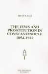 The Jews and Prostitution in Constantinople 1854-1922