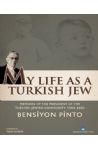 My Life as a Turkish Jew - Memoirs of the President of the Turkish Jewish Community (1989-2004)