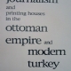 Jewish Journalism in the Ottoman Empire and Modern Turkey